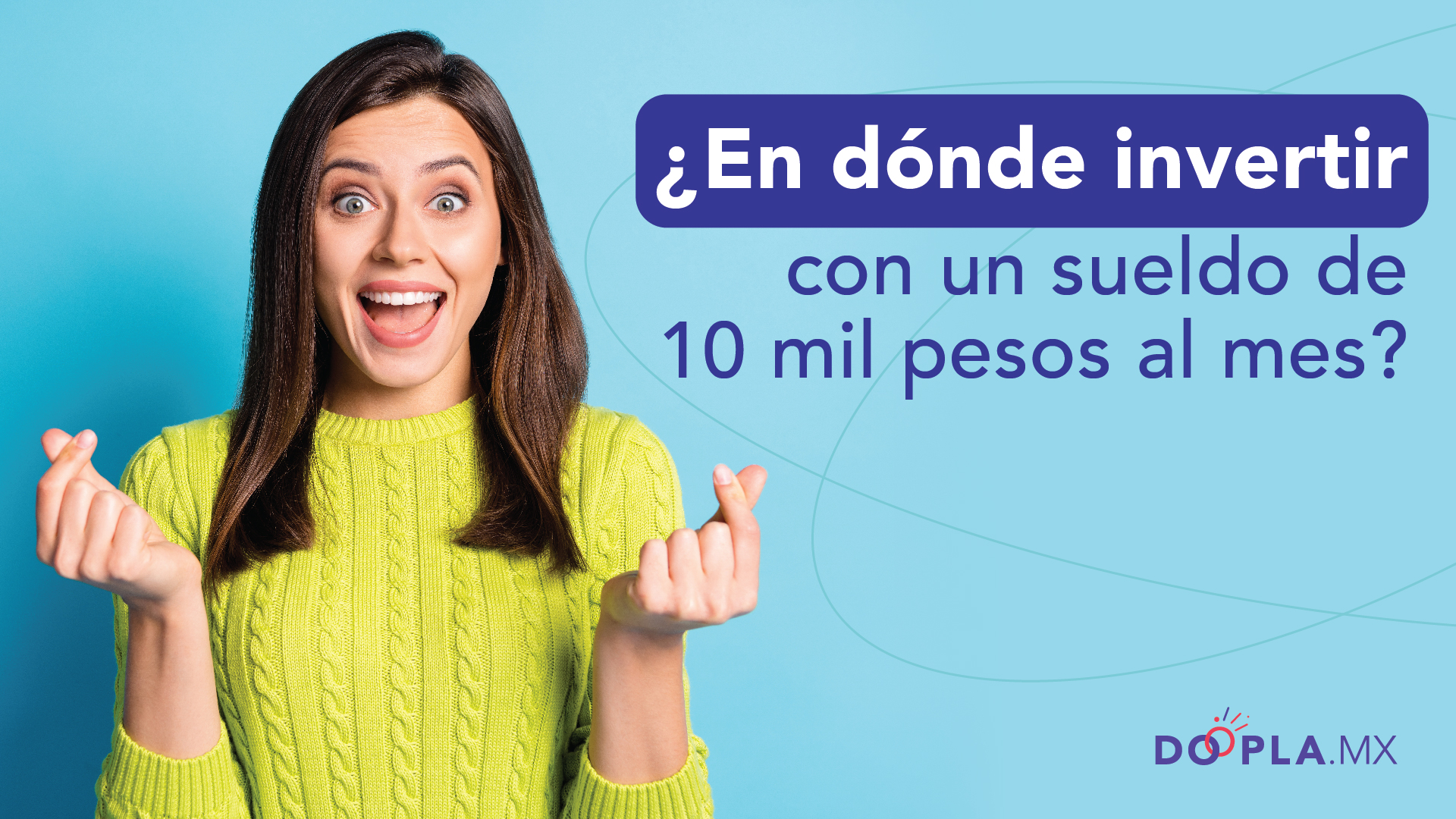 ¿En dónde invertir con un sueldo de 10 mil pesos al mes?