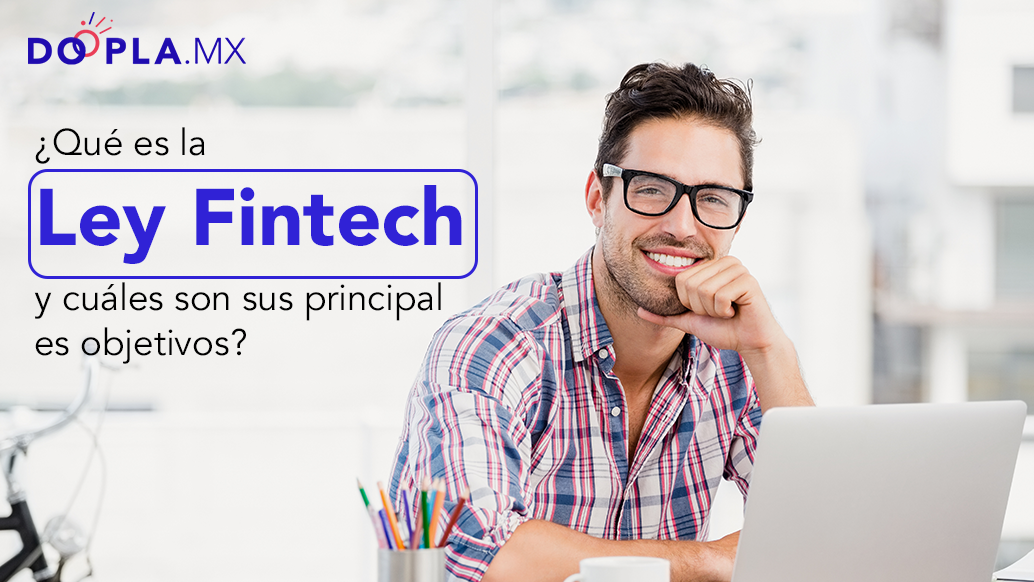 ¿Qué es la Ley Fintech y cuáles son sus principales objetivos?